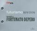 Futurismo 1909-2009. Omaggio a Fortunato Depero