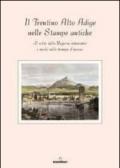 Il Trentino Alto Adige delle stampe antiche. Il volto della regione attraverso i secoli nelle stampe d'epoca. Con 8 incisioni. Ediz. illustrata