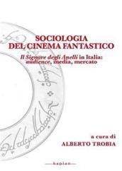 Sociologia del cinema fantastico. Il signore degli anelli in Italia. Audience, media, mercato