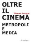 Oltre il cinema. Metropoli e media