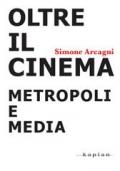 Oltre il cinema. Metropoli e media