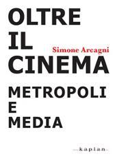Oltre il cinema. Metropoli e media