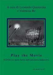 Play the movie. Il dvd e le nuove forme dell'esperienza asuiovisiva