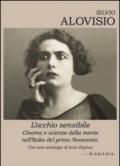 L'occhio sensibile. Cinema e scienze della mente nell'Italia del primo Novecento. Con una antologia di testi d'epoca