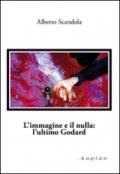 L'immagine e il nulla. L'ultimo Godard