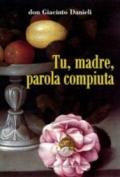 Tu, madre, parola compiuta