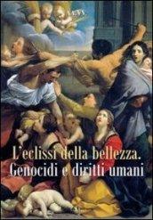 Eclissi della bellezza. Genocidi e diritti umani