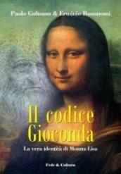 Il codice Gioconda. La vera identità di Monna Lisa