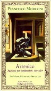 Arsenico. Appunti per meditazioni convulse