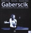 Gaberscik. Il teatro di Giorgio Gaber: testo, rappresentazione, modello. Con DVD