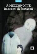 A mezzanotte. Racconti di fantasmi. Ediz. a caratteri grandi. Con audiolibro. CD Audio