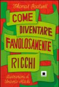 Come diventare favolosamente ricchi