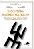 Inconscio: madre e matrigna. L'archetipo della grande madre ed il suo carattere elementare