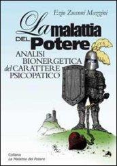 La malattia del potere. Analisi bioenergetica del carattere psicopatico