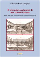 Il monastero catanese di San Nicolò l'Arena. Dalla posa della prima pietra alla confisca post-unitaria