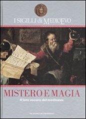 I sigilli di Medioevo. Mistero e magia. Il lato oscuro del Medioevo