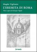 L'eremita di Roma. Vita e opere di Giorgio Vigolo