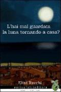 Hai mai guardato la luna tornando a casa?