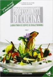 Professionisti di cucina. Laboratorio dei servizi di servizi di enogastronomia. Per gli Ist. Professionali alberghieri. Con espansione online vol.1