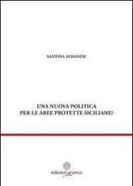 Una nuova politica per le aree prottete siciliane?