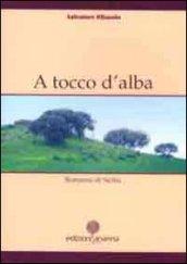 A tocco d'alba. Romanzo di Sicilia