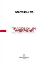 Tracce di un percorso. Due lectures sul fare architettura