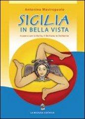 Sicilia in bella vista. Incontro con la Sicilia, il siciliano, la sicilianità. Per la Scuola media