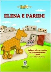 Elena e Paride. Rielaborazione e sintesi del poema di Omero l'Illiade. Con e-book. Con espansione online. Per la Scuola elementare