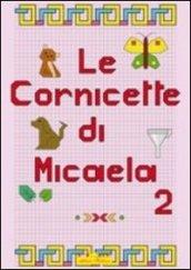 Cornicette di Micaela. Ediz. illustrata: 2