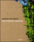 Hannu Palosuo. Obliterated memory. Ediz. italiana, inglese e catalana