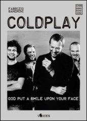 Coldplay. God put a smile upon your face