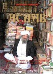 Achab. Cronache di viaggio nell'Afghanistan delle mille e una guerra