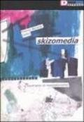 Skizomedia. Trent'anni di mediattivismo