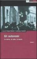 Gli autonomi. Le storie, le lotte, le teorie: 1