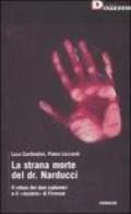Strana morte del dr. Narducci. Il rebus di due cadaveri e il «mostro» di Firenze (La)