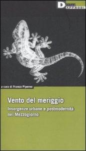 Vento del meriggio. Insorgenze urbane e postmodernità nel Mezzogiorno