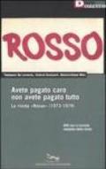 Avete pagato caro non avete pagato tutto. La rivista «Rosso» (1973-1979). Con DVD-ROM