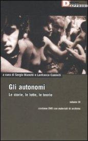 Gli autonomi. Le storie, le lotte, le teorie. Con DVD: 3