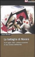 Battaglia di Novara. 9-24 luglio 1922. L'ultima occasione di una riscossa antifascista (La)