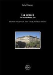 La scuola. La scelta di una vita. Storia di una preside della scuola pubblica italiana