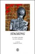 Stalking. Il confine valicabile tra eros e thanatos