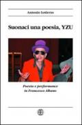 Suonaci una poesia, Yzu. Poesia e performance in Francesco Albano