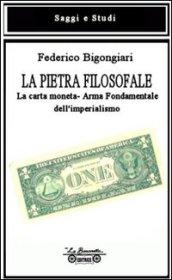 La pietra filosofale. La carta moneta. Arma fondamentale dell'imperialismo