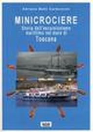 Minicrociere. Storia dell'escursionismo marittimo nel mare di Toscana