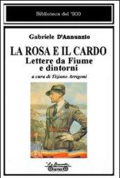 La rosa e il cardo. Lettere da Fiume e dintorni