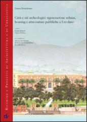 Città e siti archeologici. Rigenerazione urbana, housing e attrezzature pubbliche e Ercolano