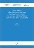 Libro bianco sulla ricostruzione privata fuori dai centri storici nei comuni colpiti dal sisma dell'Abruzzo del 6 aprile 2009