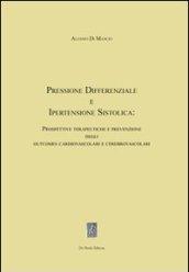 Pressione differenziale e ipertensione sistolica. Prospettive terapeutiche e prevenzione degli outcomes cardiovascolari e cerebrovascolari