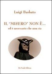 Il «misero» non è... ed è necessario che non sia