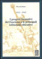 1922-1945. I progetti formativi del fascismo e le principali istituzioni educative